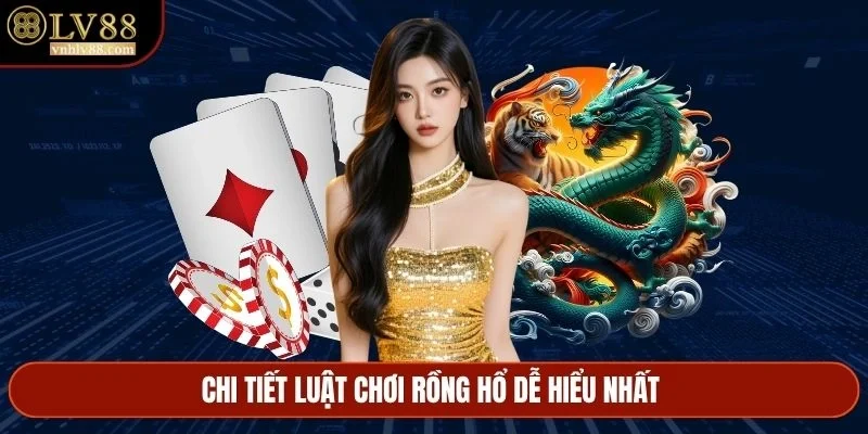 Chi tiết luật chơi Rồng Hổ dễ hiểu nhất 