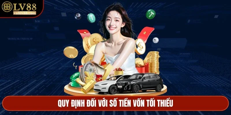 Quy định đối với số tiền vốn tối thiểu